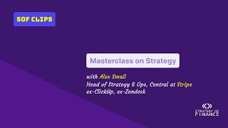 Masterclass on Strategy with Alex Small, Head of Strategy & Ops, Central at Stripe | SoF CLIPS