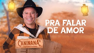 PRA FALAR DE AMOR - Caninana (DVD Minha Raíz)