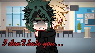 I don’t..hate..you..Deku..||MHA bakudeku angst PT.2||GachaMaxXD