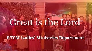 Great is the Lord // RTCM Ladies' Ministries Department