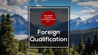 Foreign Qualification | Foreign Qualification Cost | Delaware Business Incorporators, Inc.