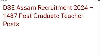 DSE Assam Recruitment 2024 – 1487 Post Graduate Teacher Posts #assamPGTteacherrecruient2024#assamjob