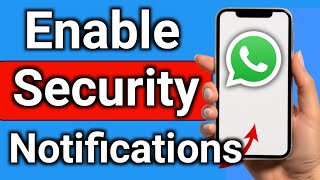 How to Enable Security Notifications on WhatsApp Step by Step Full Guide