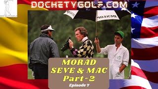 MORAD Seve & Mac Part 2- Ep. 7.0