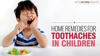 Home Remedies For Toothaches In Children