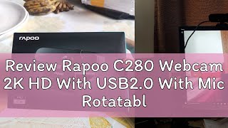 Review Rapoo C280 Webcam 2K HD With USB2.0 With Mic Rotatable Cameras For Live Broadcast Video Call