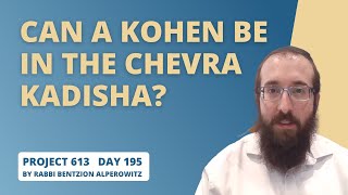 Project 613 - Lesson 195 | Can a Kohen be part of the Chevra Kadisha?