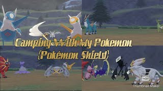 Camping With My Pokemon In Galar One Last Time (Pokémon Shield)