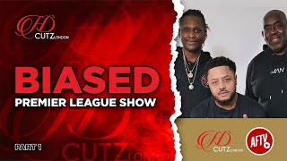 The Biased Premier League Show with HD CUTZ PT1