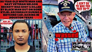 90 y/o White Man & Navy Vet Nelson Beckett Was Murdered by Black Man Out on Bond Kyliel Arceneaux