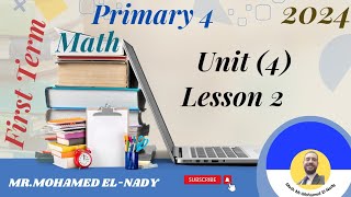 Math primary 4 - Unit 4, Lesson 2 /(First Term)/2024