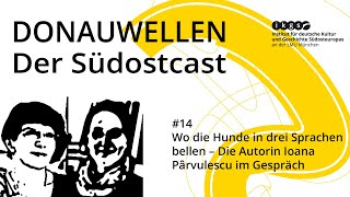 Wo die Hunde in drei Sprachen bellen – Ioana Pârvulescu im Gespräch | Donauwellen Podcast #14