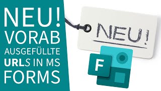 🔄 NEU in Microsoft Forms: Automatisch vorbefüllte URLs erstellen - So geht's!