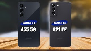 Samsung Galaxy A55 vs Galaxy S21 FE Full Comparison