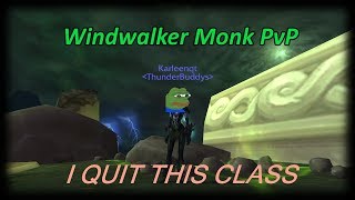 I SUCK AT THIS CLASS SO MUCH! I NEED MORE PASSION - I QUIT! Windwalker PvP (Legion 110 PvP)