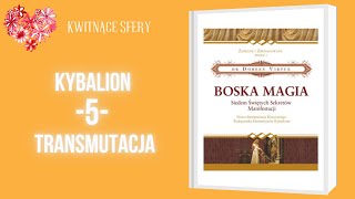 Boska Magia 5 - TRANSMUTACJA - Kybalion