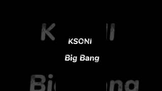 Ksoni - Big Bang (Official Music)