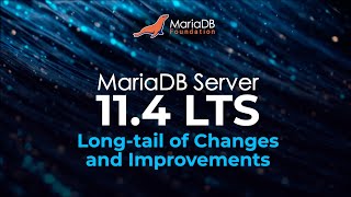 MariaDB 11 4 Long tail of Changes and Improvements