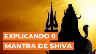 Explicando do Mantra de Shiva