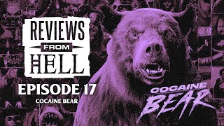 Cocaine Bear (Reviews From Hell Ep. 17)