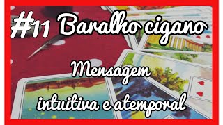 💎 #11 « SÉRIE » MENSAGEM INTUITIVA e ATEMPORAL para seu dia ou seu momento atual #baralhocigano 💎