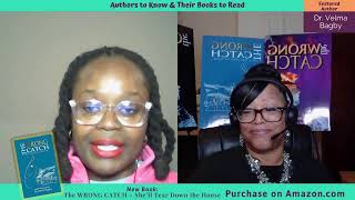 A2K: Guest Author: Dr. Velma Bagby / Featured Book: The WRONG CATCH – She’ll Tear Down the House