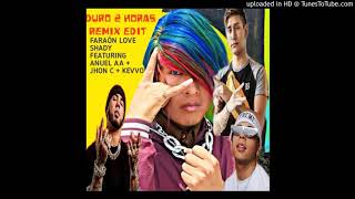 Faraon Love Shady - Duro 2 Horas (Remix Edit)Ft Anuel  AA + Jhon C + Kevvo