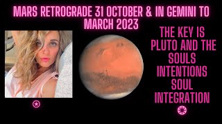 Mars Retrograde 31 October & in Gemini To March 2023. The key is Pluto and the Souls intentions.