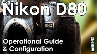 Nikon D80 Video 2: Operation, Modes, and Settings Walkthrough