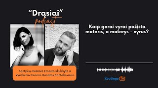 Podcast su Donatu Kantakevičiumi. Santykiai. Kaip gerai Vyrai pažįsta Moteris, o Moterys Vyrus?