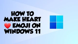 HOW TO MAKE A HEART EMOJI ON WINDOWS KEYBOARD