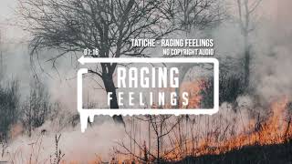 Royalty Free Music Tatiche - Raging Feelings (No Copyright Audio)