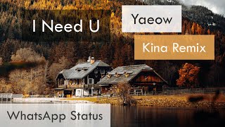 Yaeow - I Need U | WhatsApp Status | Full Screen Status