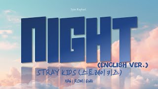 STRAY KIDS "NIGHT ENGLISH VER." Lyrics (스트레이 키즈 NIGHT ENGLISH VER. 가사) [Han_Rom_Eng]