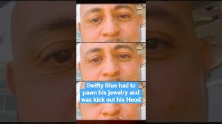 Swifty blue kicked out ESP and pawned his jewelry?