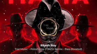 Traz Music - Polozhenie (T3NZU Remix - Bass Boosted)