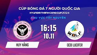 🔴 HUY HẰNG - OCB LUCIFER | Cúp bóng đá 7 người QG Hyundai Thành Công Cup 2024 #VSCS4