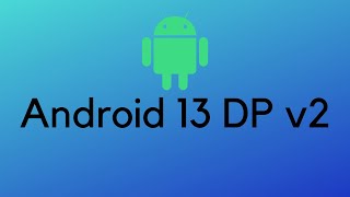 How to Install Android 13 DP v2