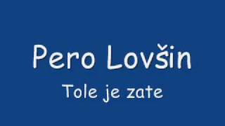 Pero Lovšin - Tole je zate