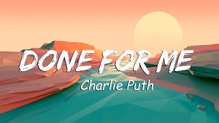 Done For Me ( Lyrics) - Charlie Puth feat. Kehlani [Lyrics]