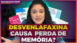 DESVENLAFAXINA CAUSA PERDA DE MEMÓRIA? (Deller, Pristiq, Desve, Andes)| Dra Anna Luyza Aguiar