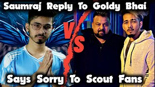 Saumraj Reply To Goldy Bhai 🥵!! Sorry To Scout Fans 👍❤️