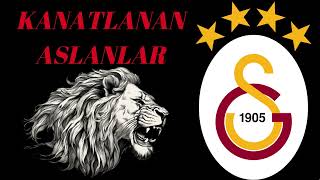 Kanatlanan Aslanlar (Galatasaray Marşı)