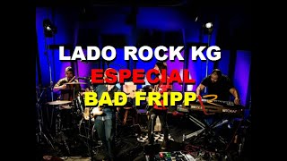 LADO ROCK KG ESPECIAL BAD FRIPP #badfripp #autoral #Londrina