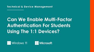 Can We Enable Multi-Factor Authentication For Students Using The 1:1 Devices?