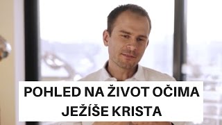 Pohled na život očima Ježíše Krista