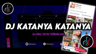 DJ Katanya Katanya Remix Viral TikTok Terbaru 2024 Full Bass