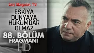 EŞKIYA DÜNYAYA HÜKÜMDAR OLMAZ 88.BÖLÜM FRAGMAN 23.01.2018