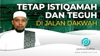 TETAP ISTIQAMAH DAN TEGUH DI JALAN DAKWAH | PODCAST KAFFAH