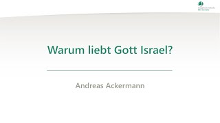 Warum liebt Gott Israel? - Andreas Ackermann - 15.08.2024